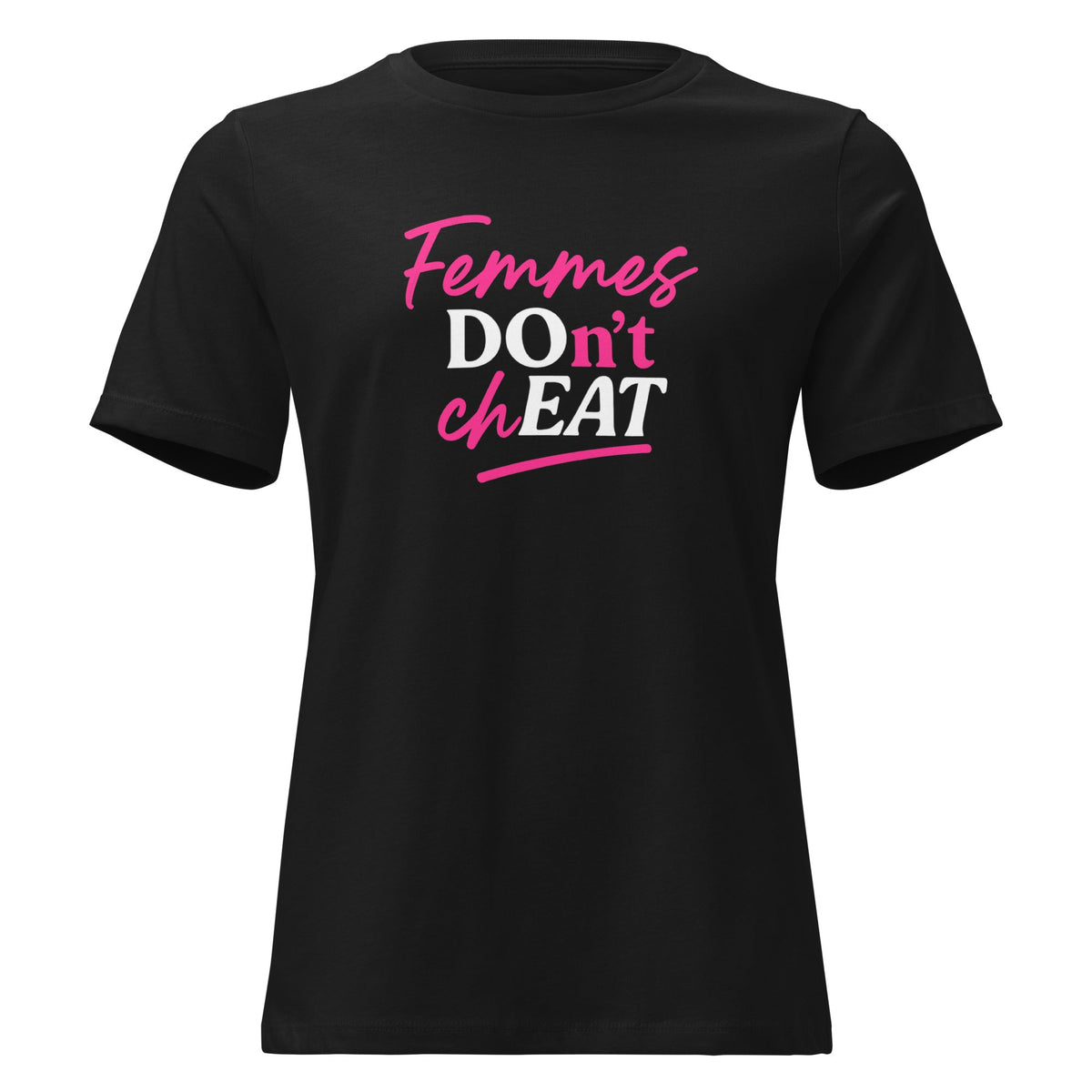 Femmes DOn't chEAT - For the Femme that knows who she is and what she wants.